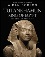 Dodson - Tutankhamun, King of Egypt: His Life and Afterlif